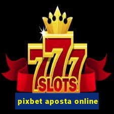 pixbet aposta online